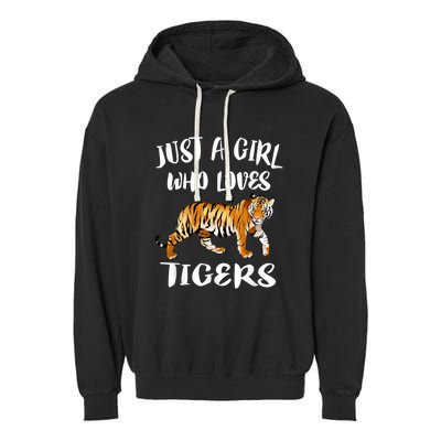 Just A Girl Who Loves Tigers Tiger Animal Lover Gift Garment-Dyed Fleece Hoodie