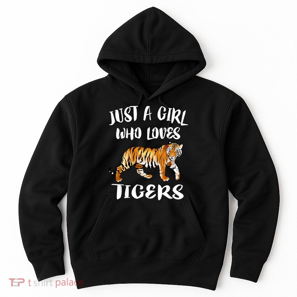 Just A Girl Who Loves Tigers Tiger Animal Lover Gift Hoodie