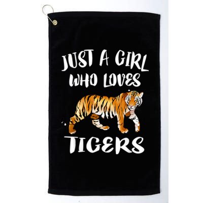 Just A Girl Who Loves Tigers Tiger Animal Lover Gift Platinum Collection Golf Towel