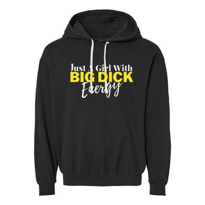 Just A Girl With Big Dick Energy Design Garment-Dyed Fleece Hoodie