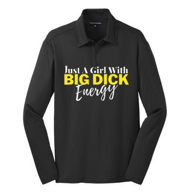 Just A Girl With Big Dick Energy Design Silk Touch Performance Long Sleeve Polo