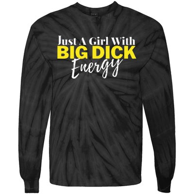 Just A Girl With Big Dick Energy Design Tie-Dye Long Sleeve Shirt