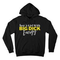 Just A Girl With Big Dick Energy Design Tall Hoodie