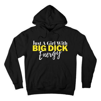 Just A Girl With Big Dick Energy Design Tall Hoodie