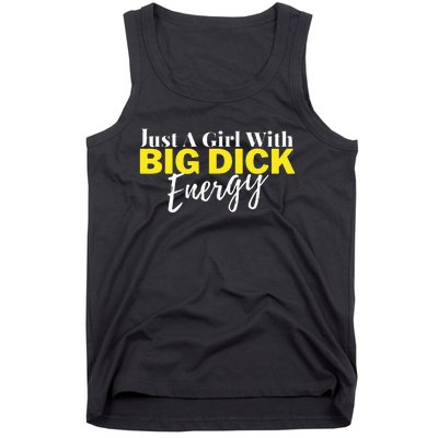 Just A Girl With Big Dick Energy Design Tank Top