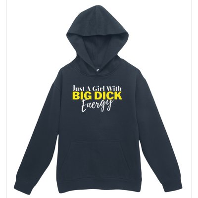 Just A Girl With Big Dick Energy Design Urban Pullover Hoodie