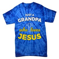 Just A Grandpa Who Loves Jesus Christian Faith Gift Tie-Dye T-Shirt