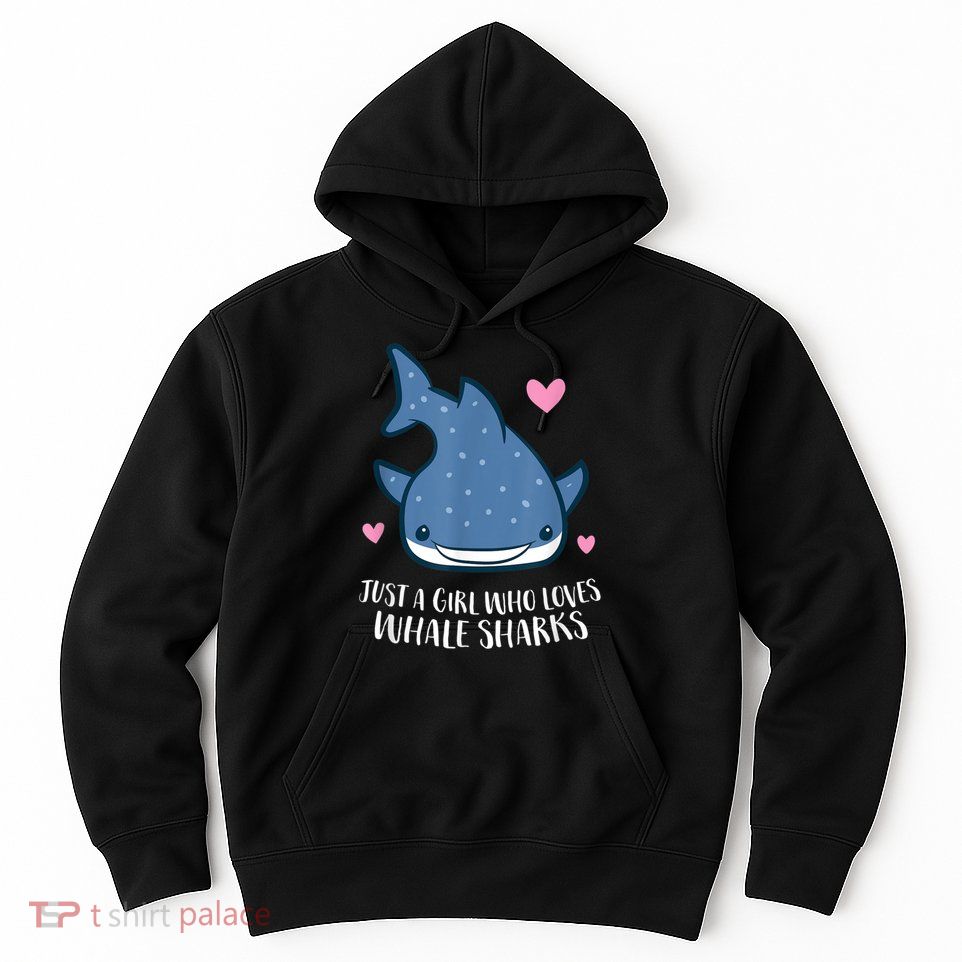 Just A Girl Who Loves Whale Sharks Cute Whale Shark Hoodie