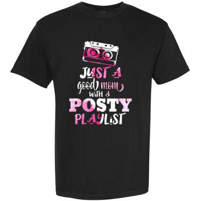 Just a Good Mom with a Posty Play List Funny Saying Mother Garment-Dyed Heavyweight T-Shirt