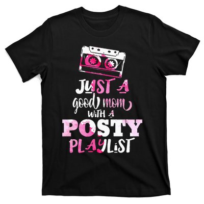 Just a Good Mom with a Posty Play List Funny Saying Mother T-Shirt