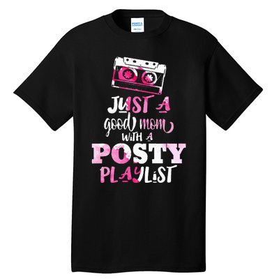 Just a Good Mom with a Posty Play List Funny Saying Mother Tall T-Shirt