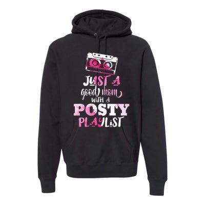 Just a Good Mom with a Posty Play List Funny Saying Mother Premium Hoodie