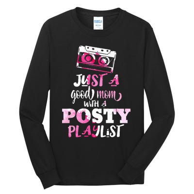 Just a Good Mom with a Posty Play List Funny Saying Mother Tall Long Sleeve T-Shirt