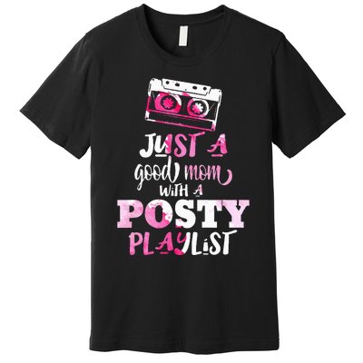 Just a Good Mom with a Posty Play List Funny Saying Mother Premium T-Shirt