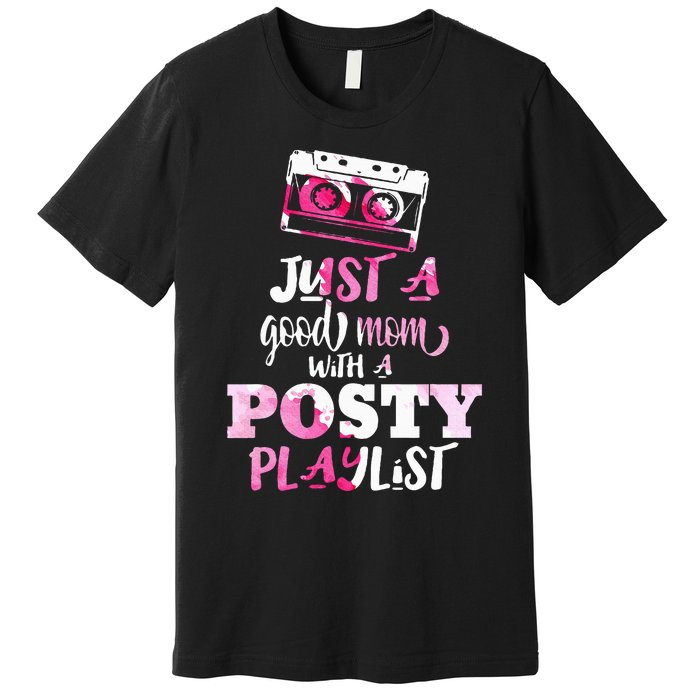 Just a Good Mom with a Posty Play List Funny Saying Mother Premium T-Shirt