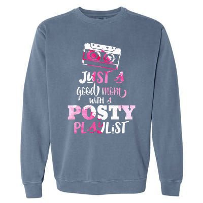 Just a Good Mom with a Posty Play List Funny Saying Mother Garment-Dyed Sweatshirt