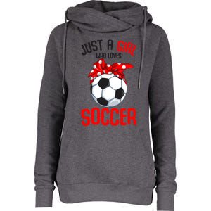 Just A Girl Who Loves Soccer Girls Womens Funnel Neck Pullover Hood