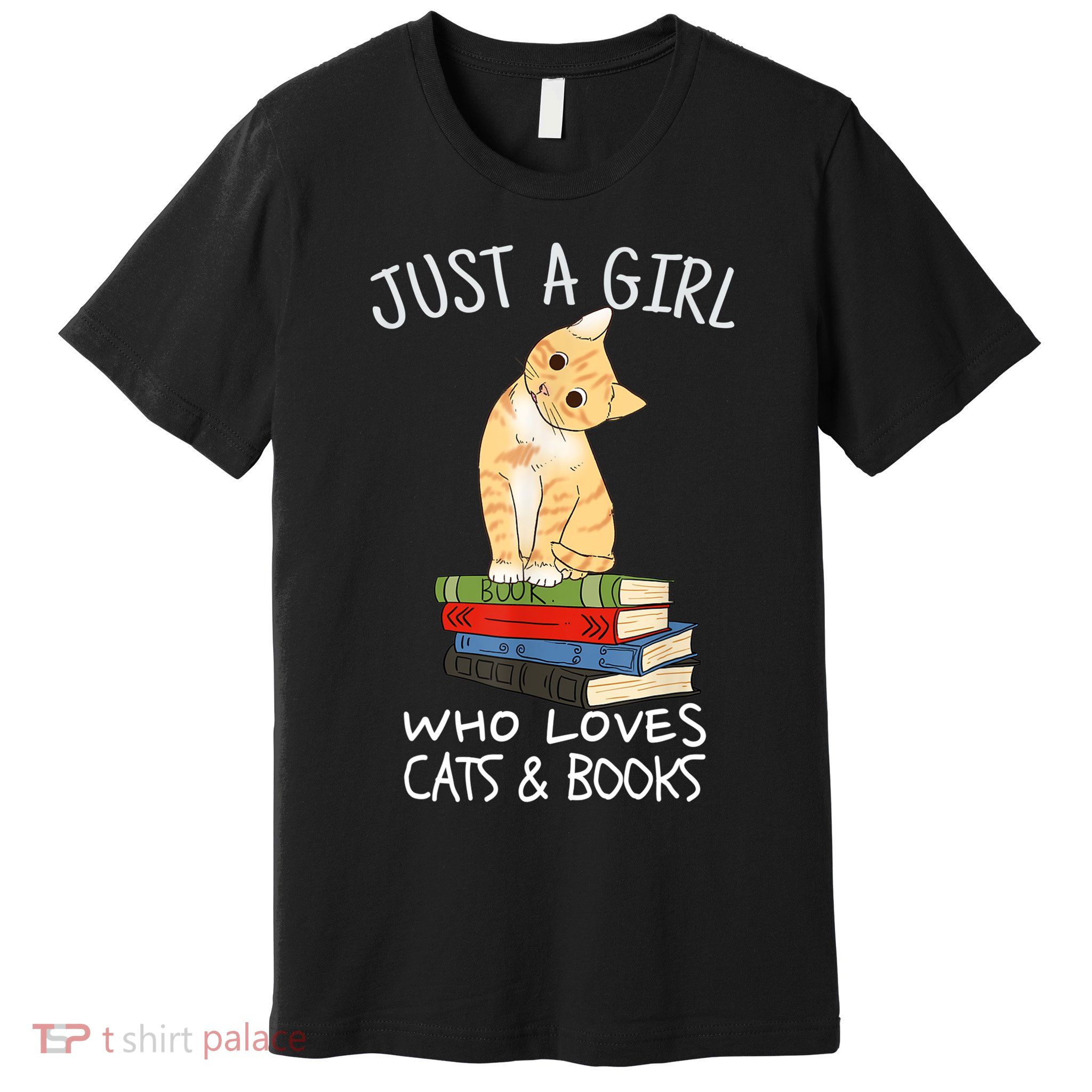 Just A Girl Who Loves Books And Cats Funny Reading TShirt Premium T-Shirt