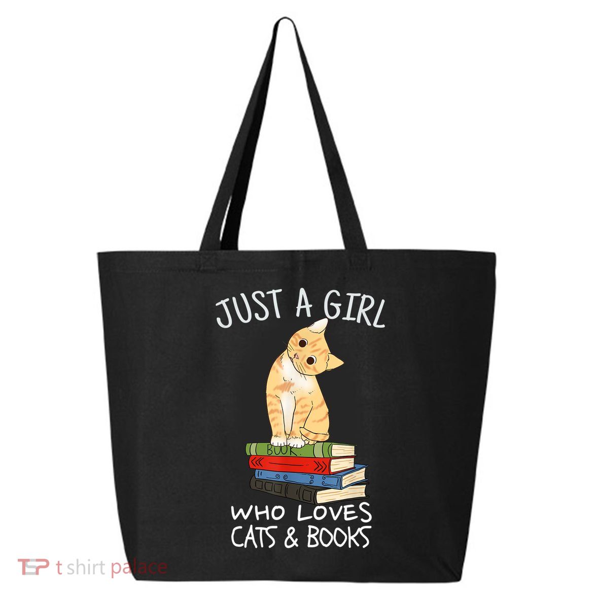 Just A Girl Who Loves Books And Cats Funny Reading TShirt 25L Jumbo Tote