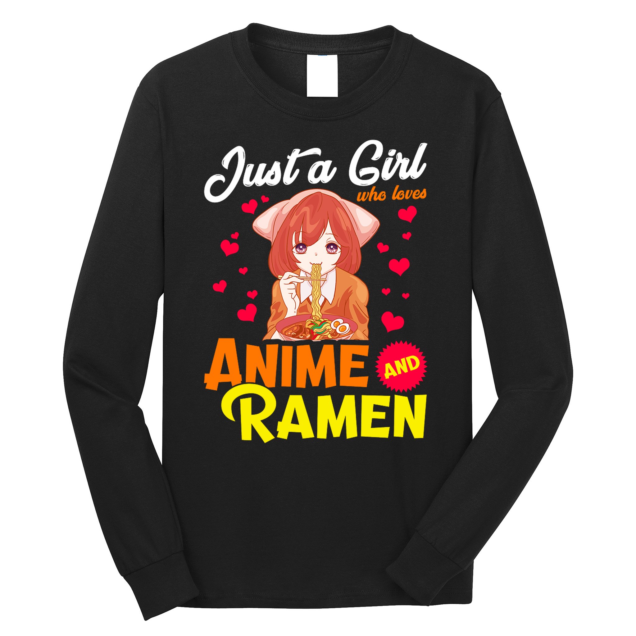 Just A Girl Who Loves Anime And Ramen Long Sleeve Shirt