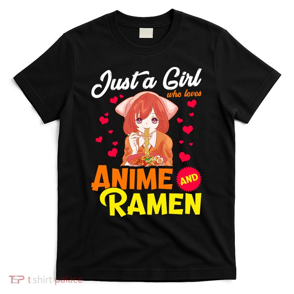 Just A Girl Who Loves Anime And Ramen T-Shirt