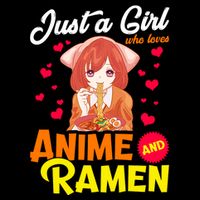 Just A Girl Who Loves Anime And Ramen T-Shirt