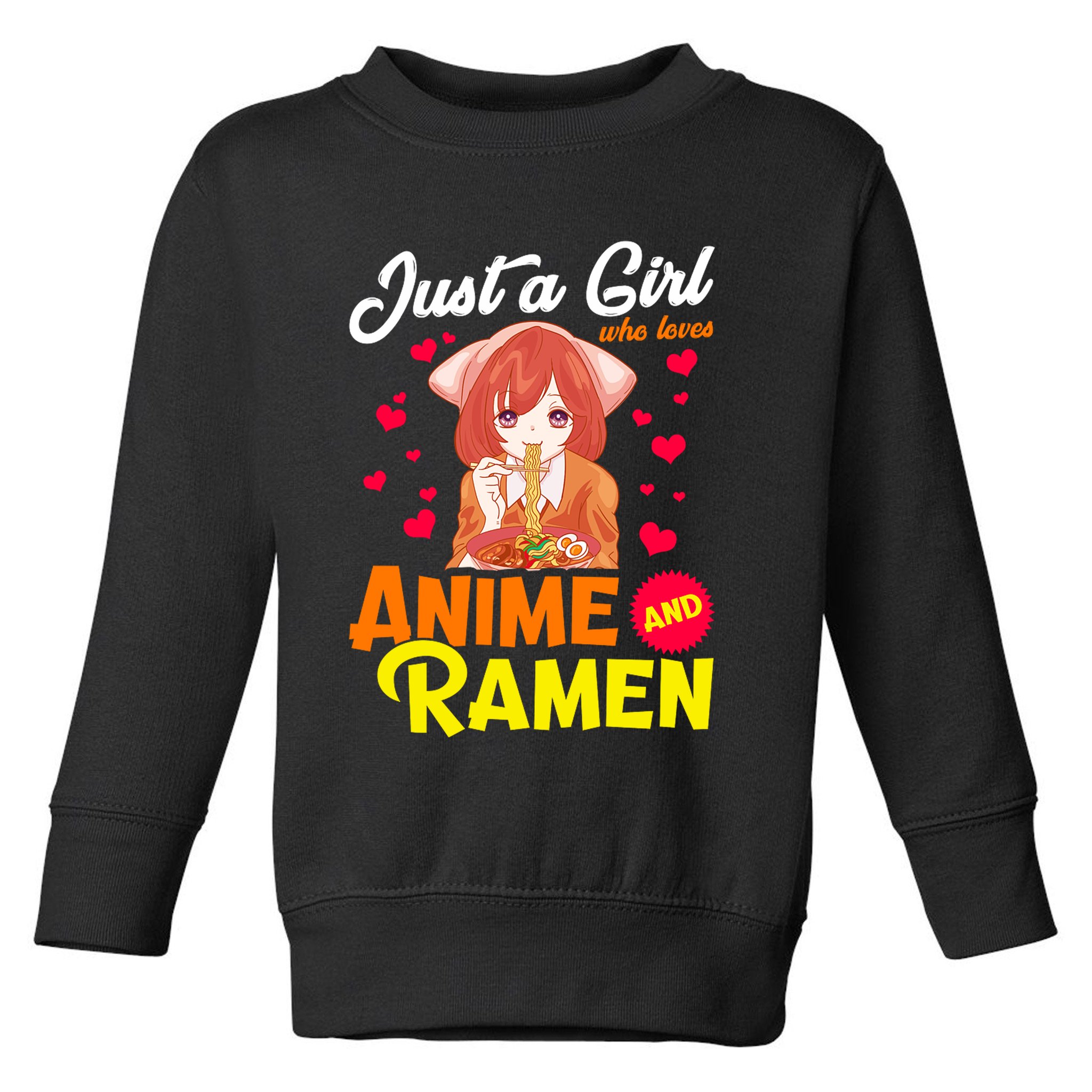 Just A Girl Who Loves Anime And Ramen Toddler Sweatshirt