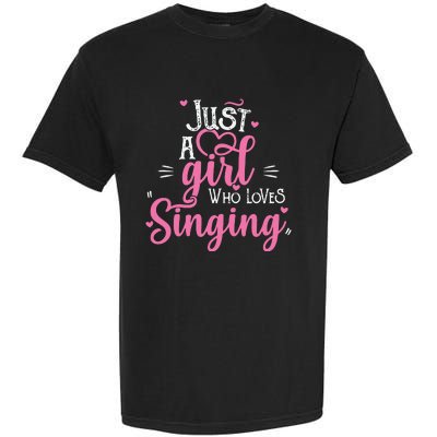 Just A Girl Who Loves Singing Female Singer Gift Garment-Dyed Heavyweight T-Shirt