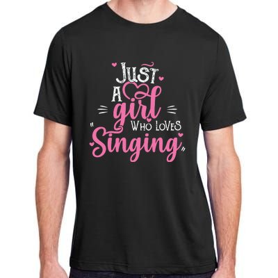 Just A Girl Who Loves Singing Female Singer Gift Adult ChromaSoft Performance T-Shirt