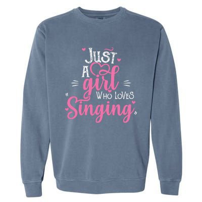 Just A Girl Who Loves Singing Female Singer Gift Garment-Dyed Sweatshirt