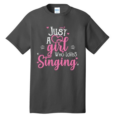 Just A Girl Who Loves Singing Female Singer Gift Tall T-Shirt