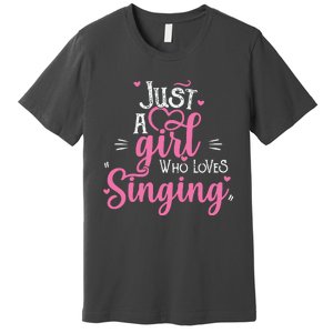 Just A Girl Who Loves Singing Female Singer Gift Premium T-Shirt