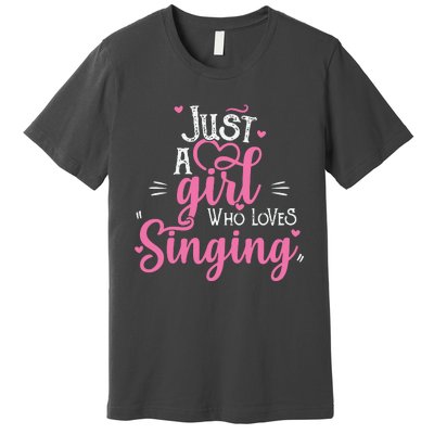 Just A Girl Who Loves Singing Female Singer Gift Premium T-Shirt