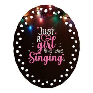 Just A Girl Who Loves Singing Female Singer Gift Ceramic Oval Ornament