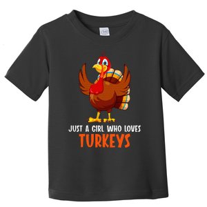 Just a girl who loves Turkeys Turkey Toddler T-Shirt