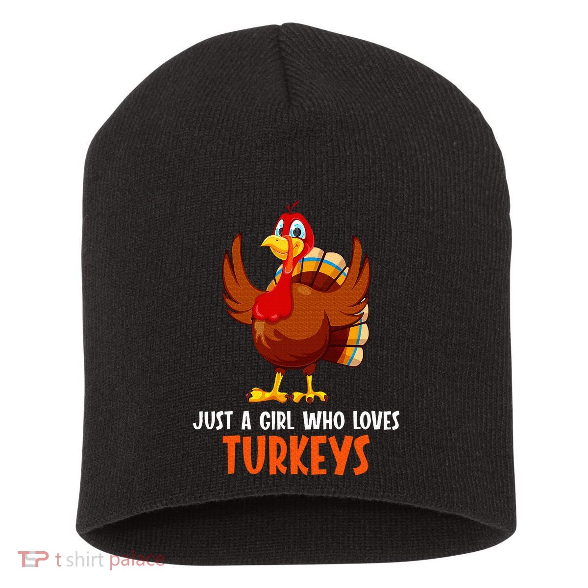 Just a girl who loves Turkeys Turkey Short Acrylic Beanie