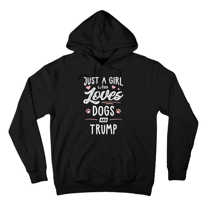 Just A Girl Who Loves Dogs And Trump Gift Dog Lover Hoodie