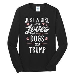 Just A Girl Who Loves Dogs And Trump Gift Dog Lover Tall Long Sleeve T-Shirt