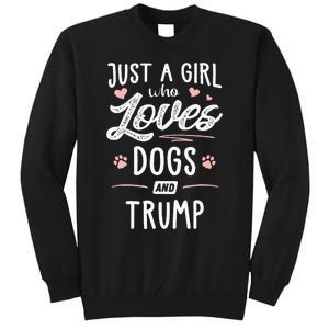 Just A Girl Who Loves Dogs And Trump Gift Dog Lover Tall Sweatshirt