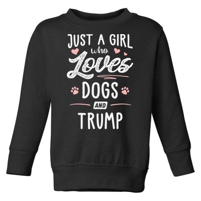 Just A Girl Who Loves Dogs And Trump Gift Dog Lover Toddler Sweatshirt