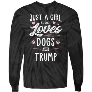 Just A Girl Who Loves Dogs And Trump Gift Dog Lover Tie-Dye Long Sleeve Shirt