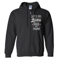 Just A Girl Who Loves Dogs And Trump Gift Dog Lover Full Zip Hoodie