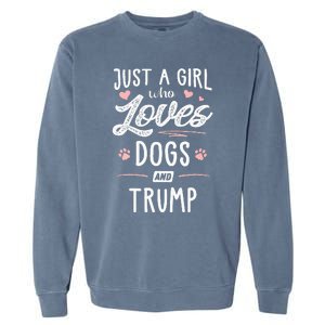 Just A Girl Who Loves Dogs And Trump Gift Dog Lover Garment-Dyed Sweatshirt