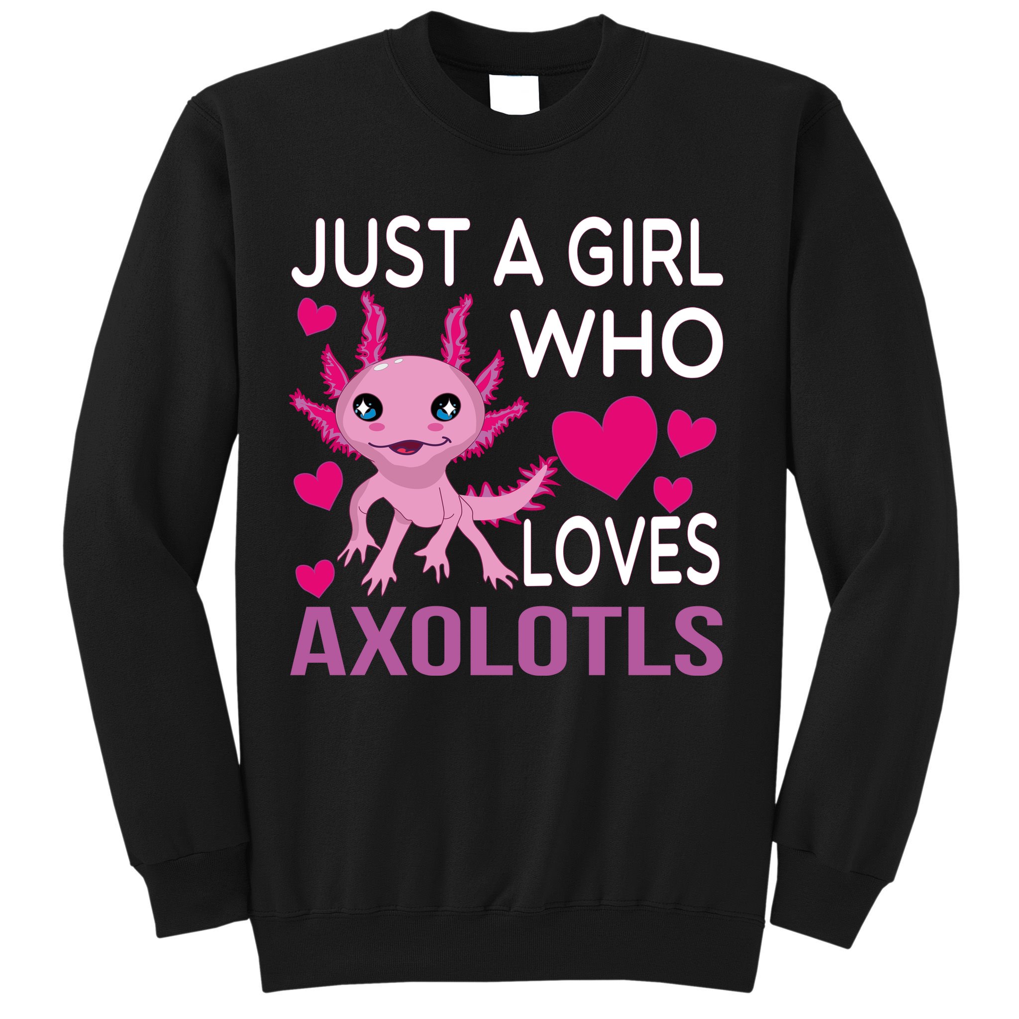Just A Girl Who Loves Axolotls Sweatshirt