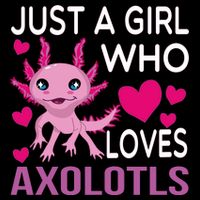 Just A Girl Who Loves Axolotls Button