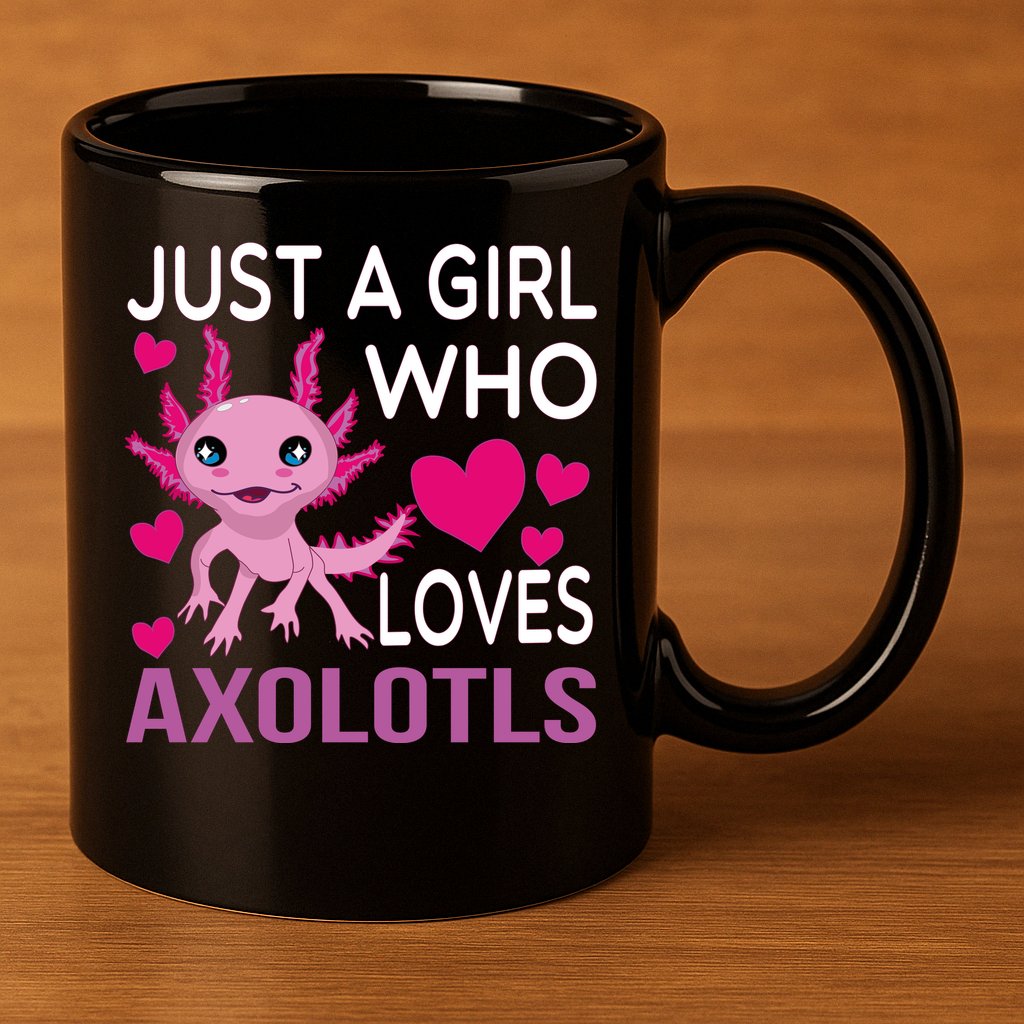 Just A Girl Who Loves Axolotls 11oz C Handle Ceramic Mug