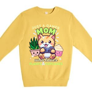 Just A Gamer Mom Who Loves Plants Cupcakes And Gaming Gift Premium Crewneck Sweatshirt