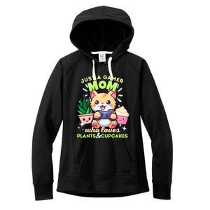 Just A Gamer Mom Who Loves Plants Cupcakes And Gaming Gift Women's Fleece Hoodie