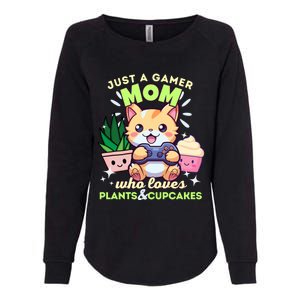 Just A Gamer Mom Who Loves Plants Cupcakes And Gaming Gift Womens California Wash Sweatshirt