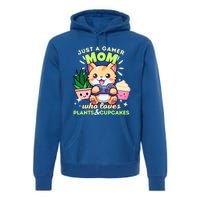 Just A Gamer Mom Who Loves Plants Cupcakes And Gaming Gift Premium Hoodie